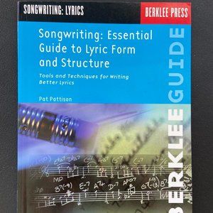 Songwriting: Essential Guide to Lyric Form and Structure: Tools and Techniques